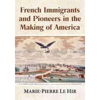 French Immigrants and Pioneers in the Making of America