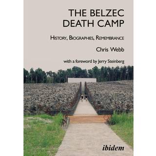 The Belzec Death Camp: History, Biographies, Remembrance