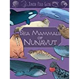Junior Field Guide: Sea Mammals of Nunavut
