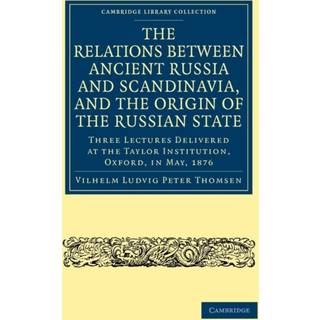 The Relations between Ancient Russia and Scandinavia, and the Origin of the Russian State