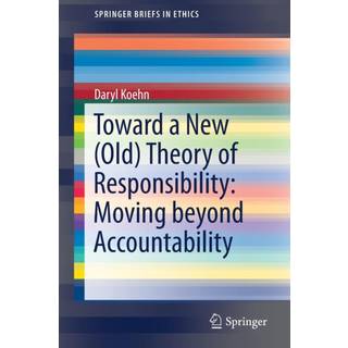 Toward a New (Old) Theory of Responsibility: Moving beyond Accountability