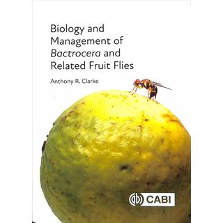 Biology and Management of Bactrocera and Related Fruit Flies