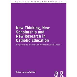 New Thinking, New Scholarship and New Research in Catholic Education