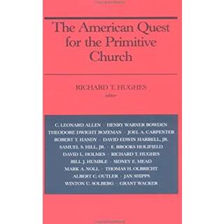 THE AMERICAN QUEST FOR THE PRIMITIVE CHURCH