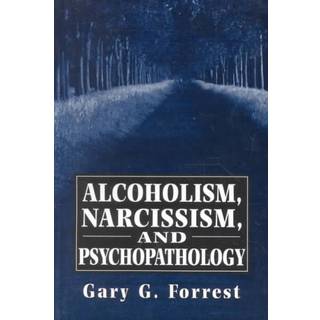 Alcoholism, Narcissism, and Psychopathology