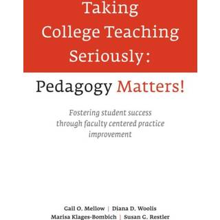 Taking College Teaching Seriously - Pedagogy Matters!
