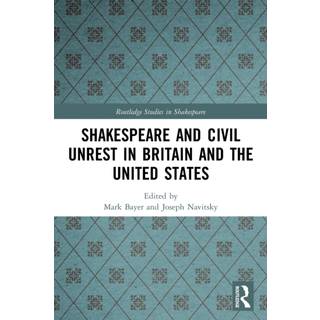 Shakespeare and Civil Unrest in Britain and the United States