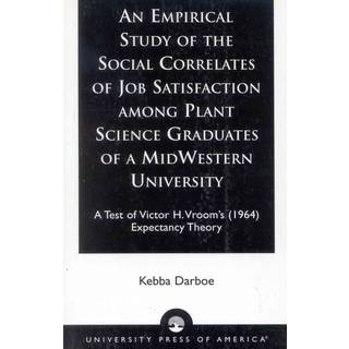An Empirical Study of the Social Correlates of Job Satisfaction among Plant Science Graduates of a Mid-Western University