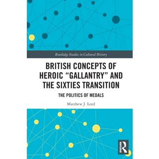 British Concepts of Heroic "Gallantry" and the Sixties Transition