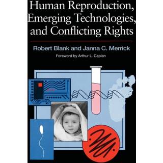 Human Reproduction, Emerging Technologies, and Conflicting Rights