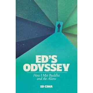 Ed's Odyssey How I Met Buddha and the Aliens