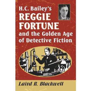 H.C. Bailey's Reggie Fortune and the Golden Age of Detective Fiction
