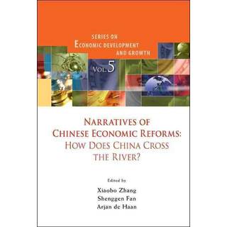 Narratives Of Chinese Economic Reforms: How Does China Cross The River?