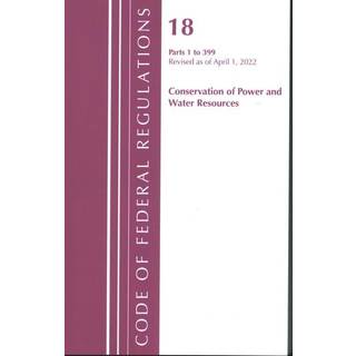 Code of Federal Regulations, Title 18 Conservation of Power and Water Resources 1-399, 2022