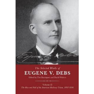 The Selected Works of Eugene V. Debs Volume II