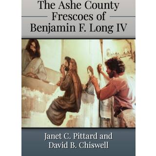 The Ashe County Frescoes of Benjamin F. Long IV