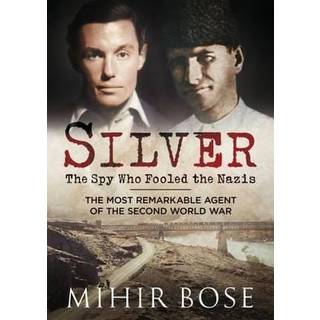 Silver: The Spy Who Fooled the Nazis