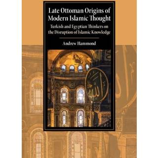Late Ottoman Origins of Modern Islamic Thought