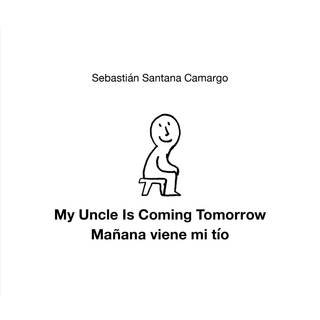 My Uncle Is Coming Tomorrow / Manana viene mi tio (English-Spanish Bilingual Edition)