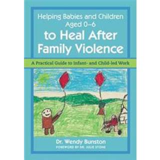 Helping Babies and Children Aged 0-6 to Heal After Family Violence