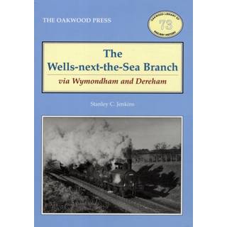 The Wells-Next-the-Sea Branch via Wymondham and Dereham