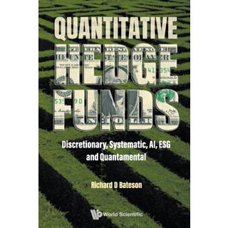Quantitative Hedge Funds: Discretionary, Systematic, Ai, Esg And Quantamental