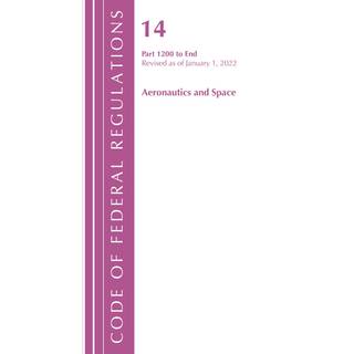 Code of Federal Regulations, Title 14 Aeronautics and Space 1200-End, Revised as of January 1, 2022