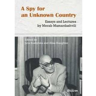 A Spy for an Unknown Country: Essays and Lectures by Merab Mamardashvili