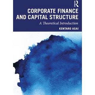 Corporate Finance and Capital Structure
