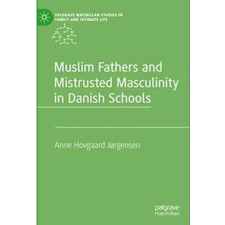 Muslim Fathers and Mistrusted Masculinity in Danish Schools