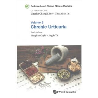 Evidence-based Clinical Chinese Medicine - Volume 3: Chronic Urticaria