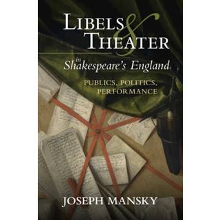 Libels and Theater in Shakespeare's England