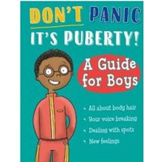 Don't Panic, It's Puberty!: A Guide for Boys