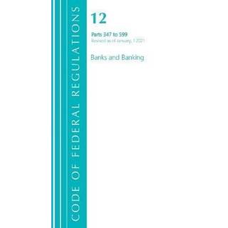 Code of Federal Regulations, Title 12 Banks and Banking 347-599, Revised as of January 1, 2021