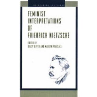 Feminist Interpretations of Friedrich Nietzsche