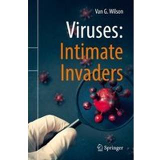 Viruses: Intimate Invaders