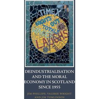 Deindustrialisation and the Moral Economy in Scotland since 1955