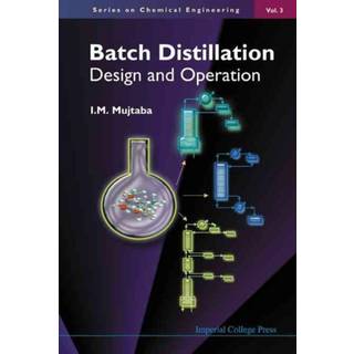 Batch Distillation: Design And Operation