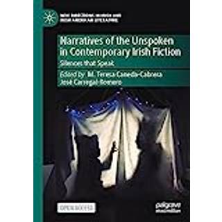 Narratives of the Unspoken in Contemporary Irish Fiction