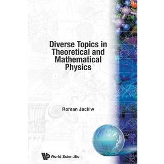Diverse Topics In Theoretical And Mathematical Physics: Lectures By Roman Jackiw