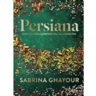 Sabrina Ghayour - Persiana – enkle hverdagsretter fra Mellemøsten