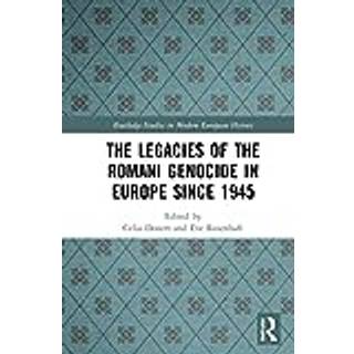 The Legacies of the Romani Genocide in Europe since 1945