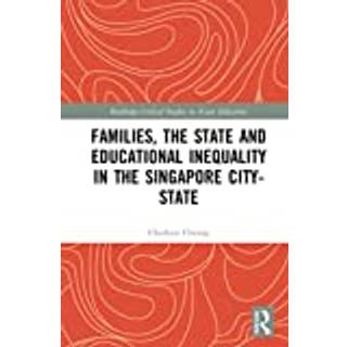 Families, the State and Educational Inequality in the Singapore City-State