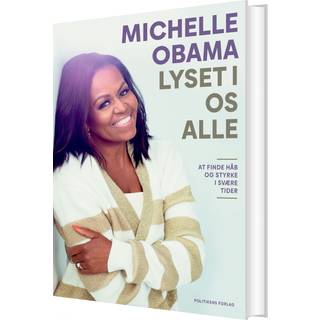 Michelle Obama - Lyset i os alle - At finde håb og styrke i svære tider