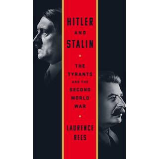 Hitler and Stalin : The Tyrants and the Second World War