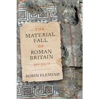 The Material Fall of Roman Britain, 300-525 CE