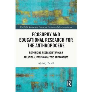 Ecosophy and Educational Research for the Anthropocene