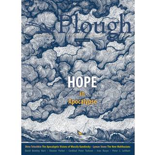 Plough Quarterly No. 32 – Hope in Apocalypse