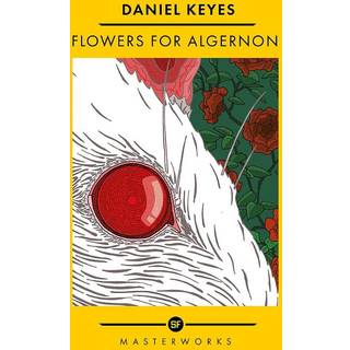 Daniel Keyes - Flowers For Algernon: The Best of the SF M...
