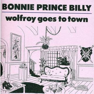 Bonnie Prince Billy - Wolfroy Goes to Town